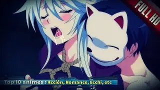 Top 10 Anime (Acción/Romance/Fantasía/Gore/Ecchi.etc) 2018 FULL HD