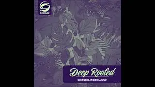 Deep Rooted [Compiled & Mixed By Atjazz] [Continuous Mix] [Foliage Records]