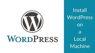 Installing WordPress on a Local Machine