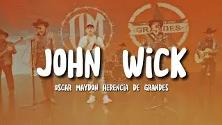 Letra/Lyrics - John Wick / Oscar Maydon, Herencia de Grandes [corridos]