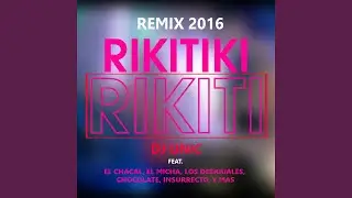 Rikiti (feat. El Chacal, El Micha, Los Desiguales, Chocolate Mc, Insurrecto) (Remix 2016)