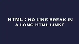 HTML : no line break in a long html link?