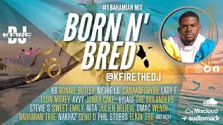Born N' Bred 🇧🇸 KFire Bahamian Independence Music Video Mix | Ronnie Butler | KB | Elkin 360 +More