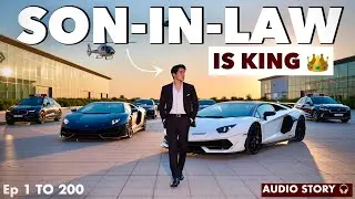 SON IN LAW IS KING Ep 1 TO 200 | New Billionaire Marriage Novel | Audio Story | Millionaire Husband 