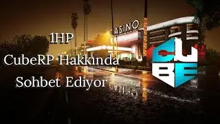 1HP CubeRP Hakkında Sohbet Ediyor | CubeRP