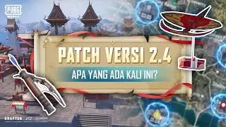 Patch Versi 2.4 | Apa yang Ada Kali Ini? | PUBG MOBILE