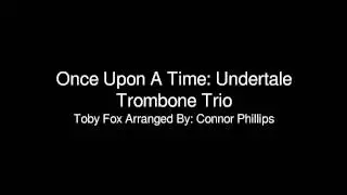 Once Upon A Time: Undertale Trombone Trio