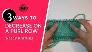 How to decrease on a purl row in knitting (three different methods)