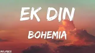 Ek Din (Lyrics) - BOHEMIA | Karan Aujla | J.Hind | The Game