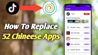 How To Replace 52 Chineese Apps!!