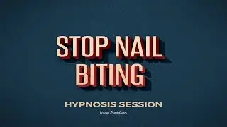 Stop Nail Biting Hypnosis Session