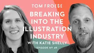 Breaking into the Illustration Industry: A Conversation with Katie Shelly | Episode 49