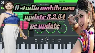 FL Studio Mobile New Updates||V.3.2.54||How To Update New FL studio Mobile Version||Dj R.K sharma