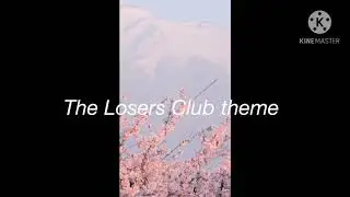 The Losers Club theme (❍ᴥ❍ʋ)