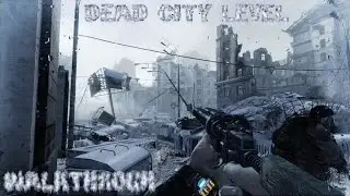 Metro 2033 Redux | Dead City Level Walkthrough HD
