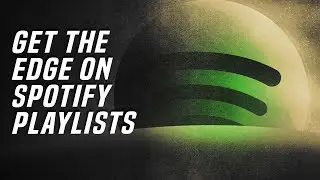 How Our Artists Find an Edge with Spotify Playlists