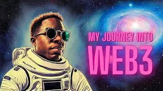 My Journey into Web 3 begins now!