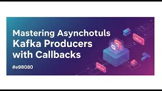 Asynchronous Operations & Callbacks Explained | Master Async Programming Fast | Kafka 