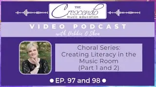Ep 97 & 98 Vodcast: Creating Literacy in the Music Room