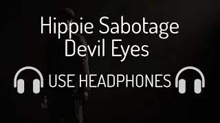 Hippie Sabotage - Devil Eyes 8D Song