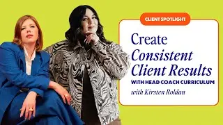 Make Curriculum Your Head Coach to Create Consistent Client Results with Kirsten Roldan | E5