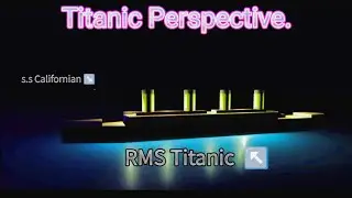 Titanic sinking from the perspective of the SS Californian. and vice versa