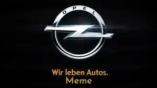 Opel wir lieben Autos meme compliation