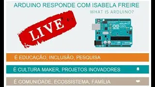 ARDUINO RESPONDE - O que é o Arduino? Isabela Freire do Arduino explica.