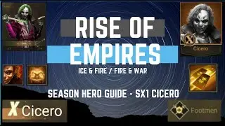 Season Hero Guide - SX1 Cicero - Rise of Empires Ice & Fire