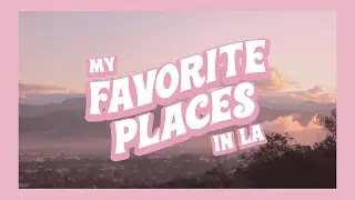 My Favorite Places in LA ✧ pt. 1