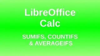 LibreOffice Calc - Sumifs, countifs, averageifs