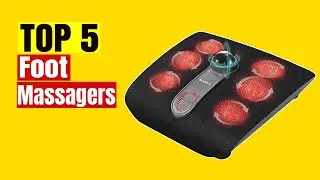 Top 5 Best Electric Foot Massagers of 2021