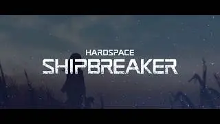 Hardspace: Shipbreaker INTRO