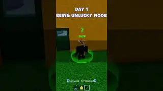 DAY 1 OF BEING A UNLUCKY NOOB