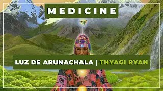 🎼 Luz de Arunachala ⭐ Thyagi Ryan  ✨ Medicine Music