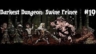 Darkest Dungeon | Прохождение с модами | Делаем шашлык из Свиного Принца!