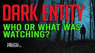 DARK ENTITY | WHO OR WHAT WAS WATCHING?