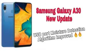 Samsung Galaxy A30 New Update 🔥🔥 | USB port Moisture Detection Algorithm Improved |  ASM TECH