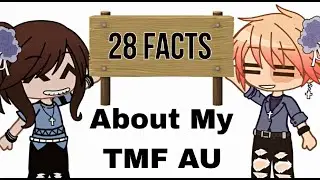 28 (Damn) Facts About My TMF AU (NEW) || No Comment || Repost lol