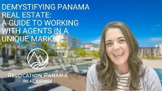 Demystifying Panama Real Estate:A Guide to Working with Agents in a Unique Market