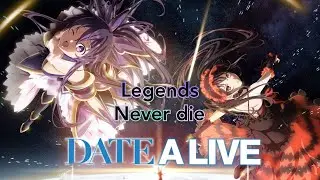 DATE A LIVE tribute legend never die