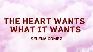 Selena Gomez - The Heart Wants What It Wants (Lyrics by Jena Pop Song)