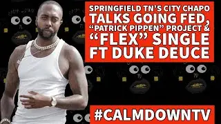 Springfield TN’s City Chapo Talks going Fed,“Patrick Pippen” project & “Flex” single ft Duke Deuce