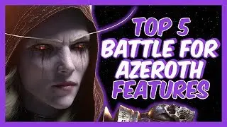 Battle for Azeroth: My Top 5 Favorite Features in the New World of Warcraft Expansion