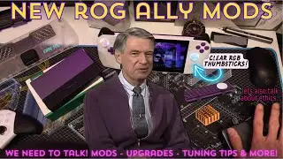 ROG ALLY MOD Roundup! You Wanted This! - Lets have a discussion about some things... (seriously)