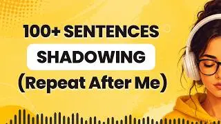 Improve Your English Fluency Skills by Shadowing Advanced English Sentences