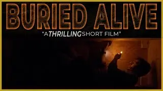 Buried Alive | One Day Short Film Challenge