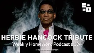 A Tribute to Herbie Hancock - Weekly Homework Podcast 
