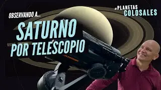 ¿Cómo observar a SATURNO por telescopio? [ #PlanetasColosales ]