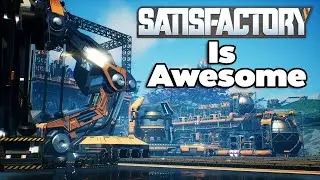 Why Is Satisfactory 1.0 SO AWESOME?!